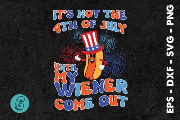 Until My Wiener Comes Out July 4th SVG Review